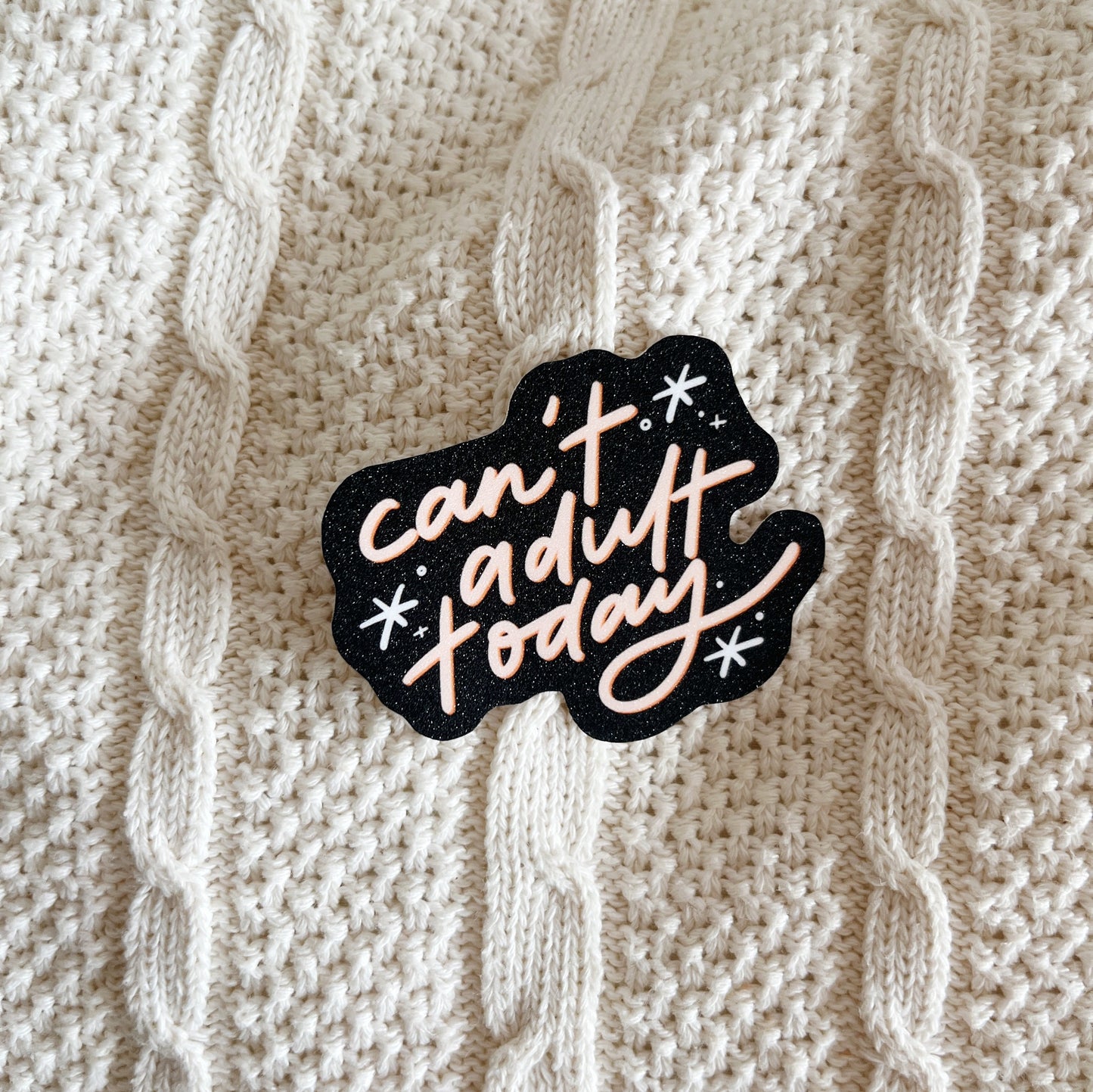 Can't Adult Today Sticker