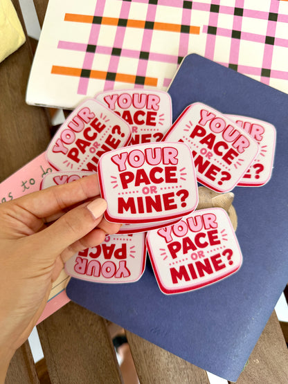 Your Pace Or Mine Sticker