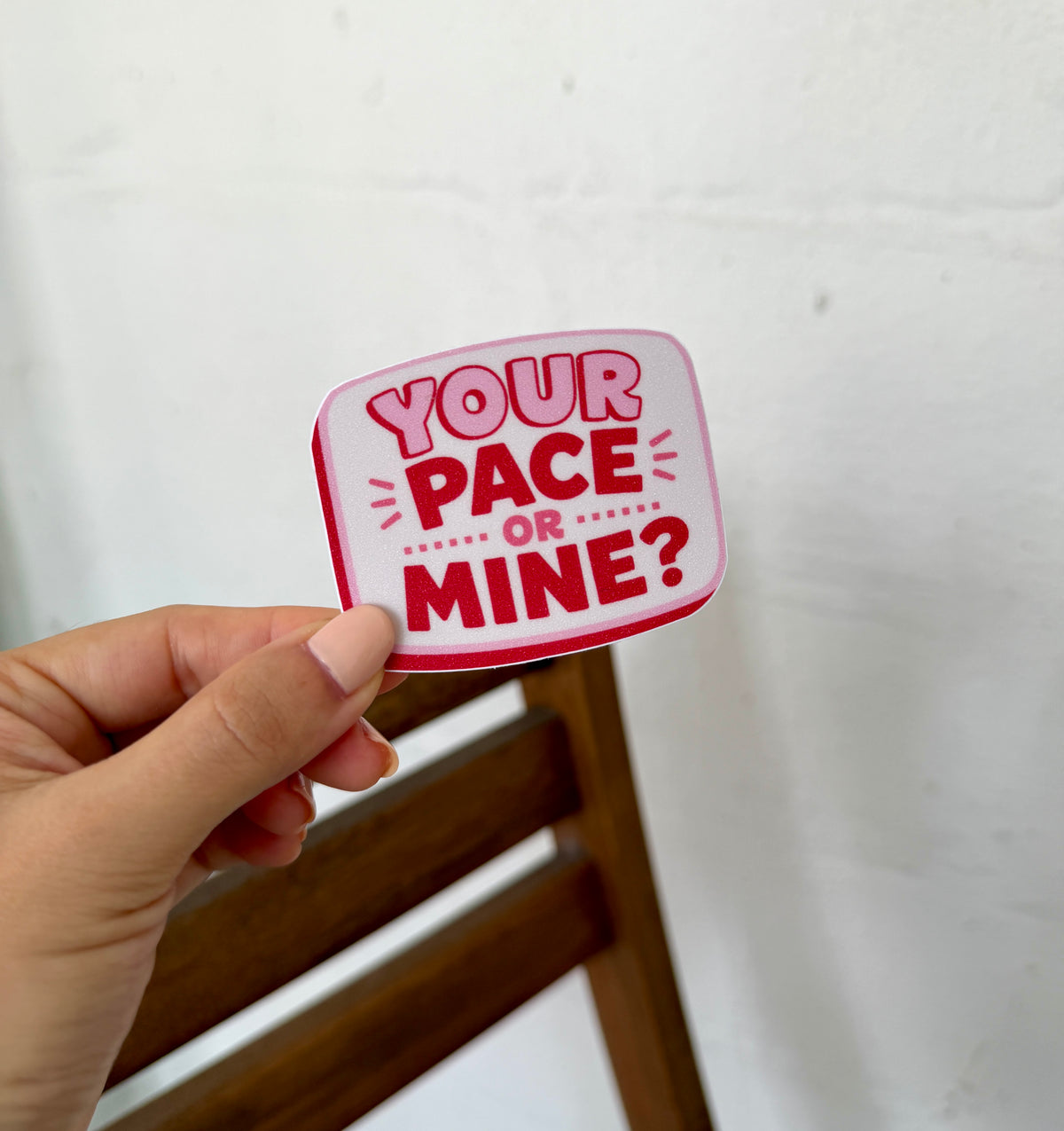 Your Pace Or Mine Sticker