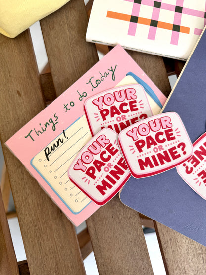 Your Pace Or Mine Sticker