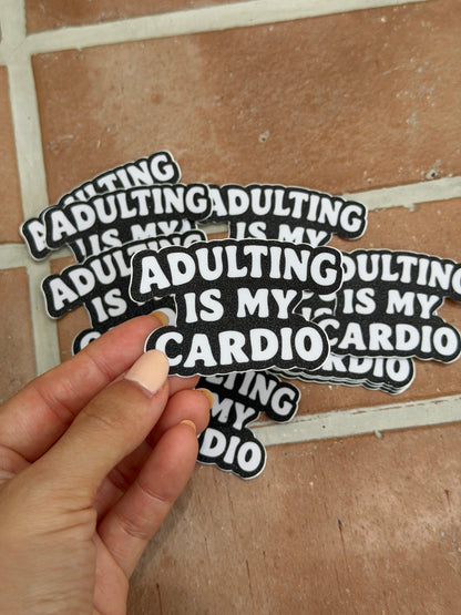 Adulting Is My Cardio Sticker